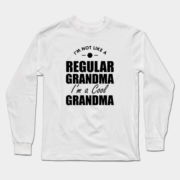 Grandma - I'm not a regular grandma I'm a cool grandma Long Sleeve T-Shirt by KC Happy Shop